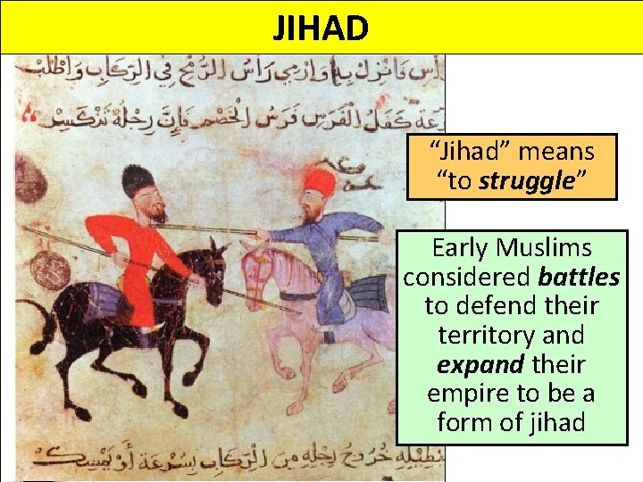 JIHAD “Jihad” means “to struggle” Early Muslims considered battles to defend their territory and