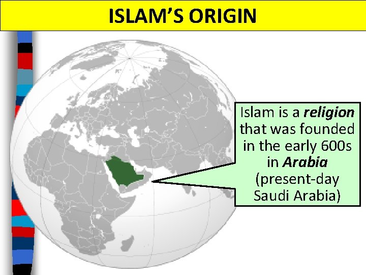 ISLAM’S ORIGIN Islam is a religion that was founded in the early 600 s