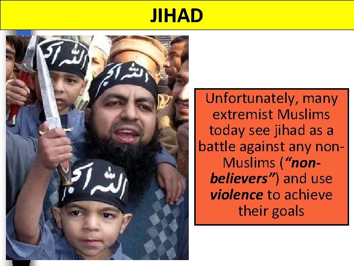 JIHAD Unfortunately, many extremist Muslims today see jihad as a battle against any non.