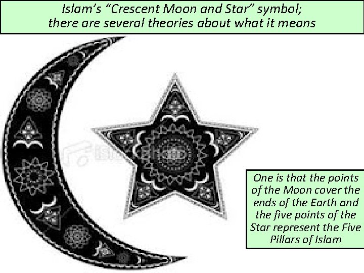 Islam’s “Crescent Moon and Star” symbol; there are several theories about what it means