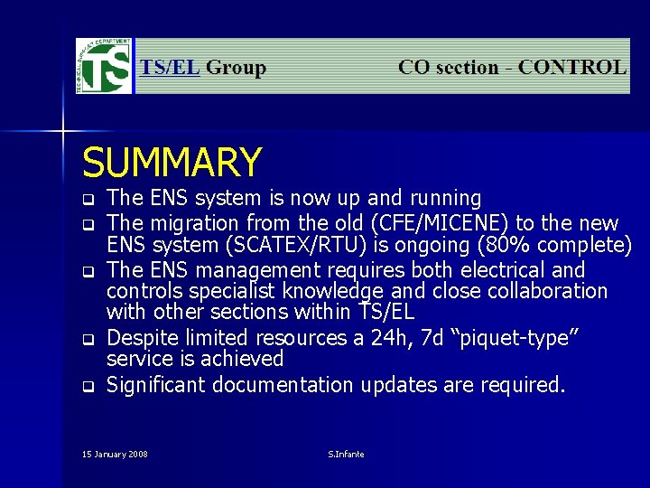 SUMMARY q q q The ENS system is now up and running The migration