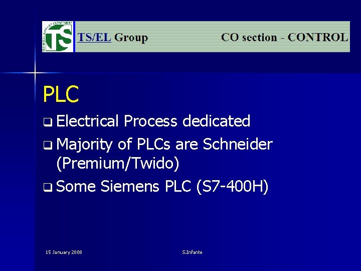 PLC q Electrical Process dedicated q Majority of PLCs are Schneider (Premium/Twido) q Some