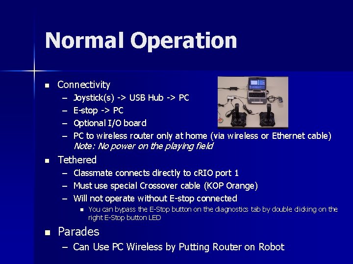 Normal Operation n Connectivity – – n Joystick(s) -> USB Hub -> PC E-stop