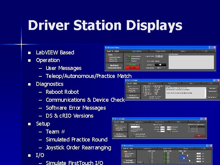 Driver Station Displays n n n Lab. VIEW Based Operation – User Messages –