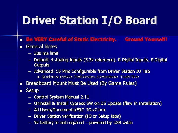 Driver Station I/O Board n n Be VERY Careful of Static Electricity. General Notes