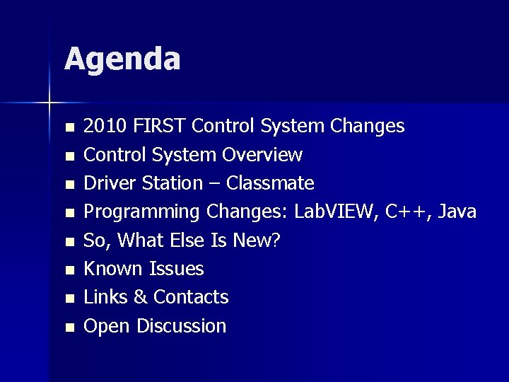 Agenda n n n n 2010 FIRST Control System Changes Control System Overview Driver