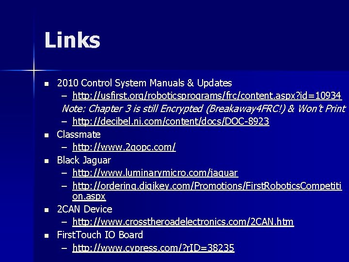 Links n 2010 Control System Manuals & Updates – http: //usfirst. org/roboticsprograms/frc/content. aspx? id=10934