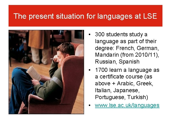 The present situation for languages at LSE • 300 students study a language as