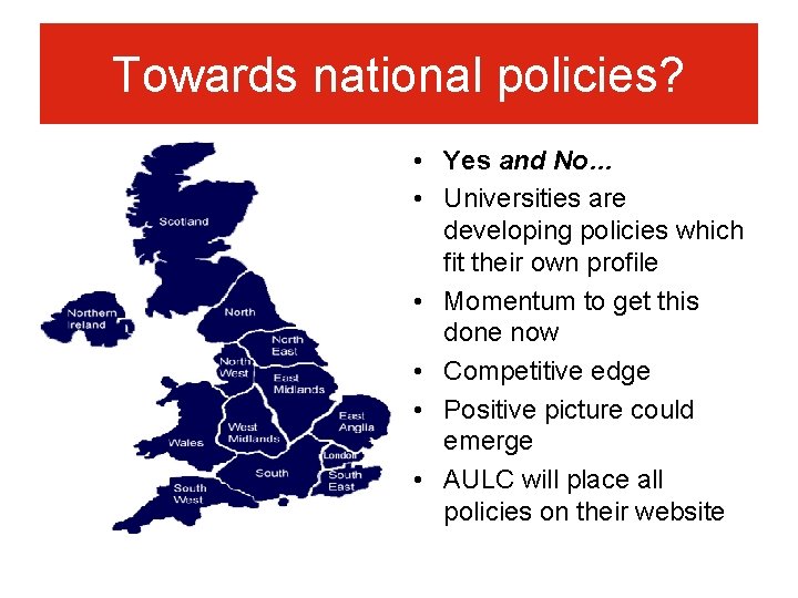 Towards national policies? • Yes and No… • Universities are developing policies which fit