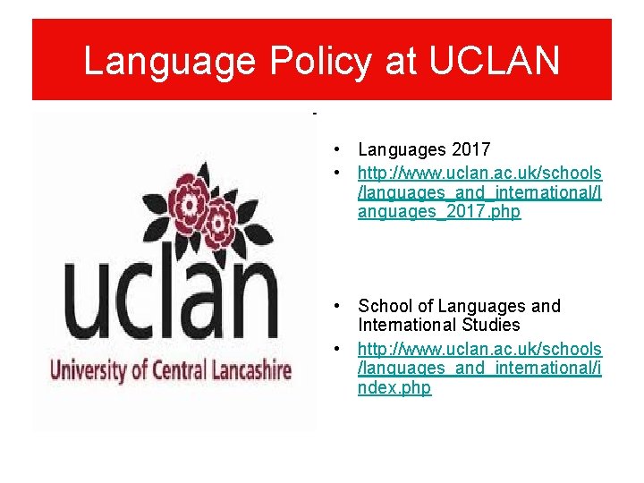 Language Policy at UCLAN • Languages 2017 • http: //www. uclan. ac. uk/schools /languages_and_international/l