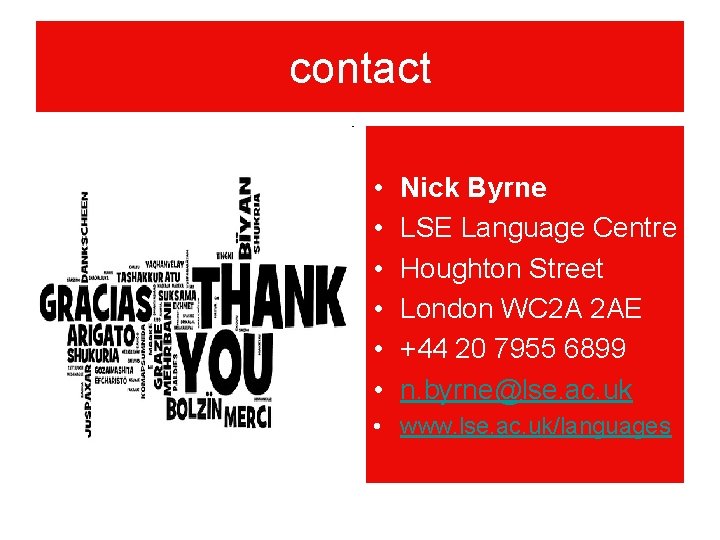 contact • • • Nick Byrne LSE Language Centre Houghton Street London WC 2