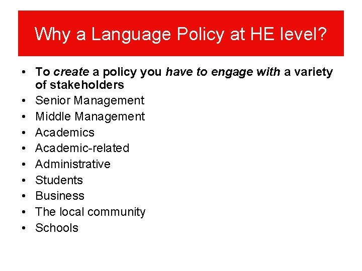 Why a Language Policy at HE level? • To create a policy you have
