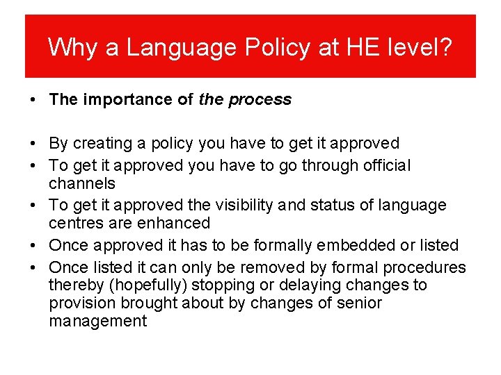 Why a Language Policy at HE level? • The importance of the process •
