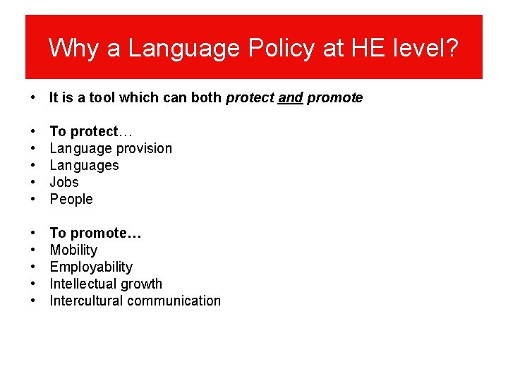 Why a Language Policy at HE level? • It is a tool which can