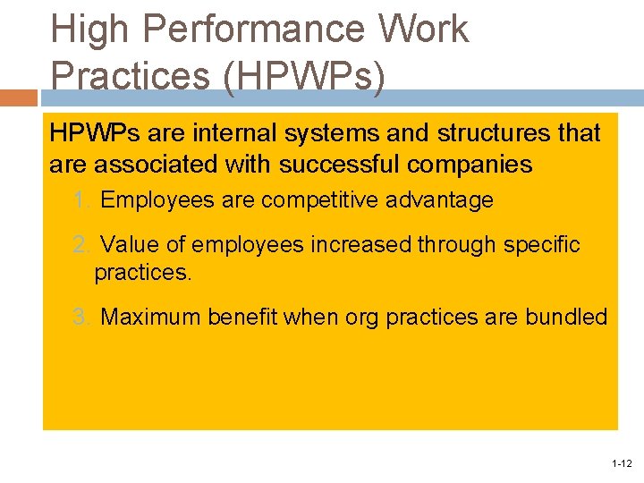 High Performance Work Practices (HPWPs) HPWPs are internal systems and structures that are associated