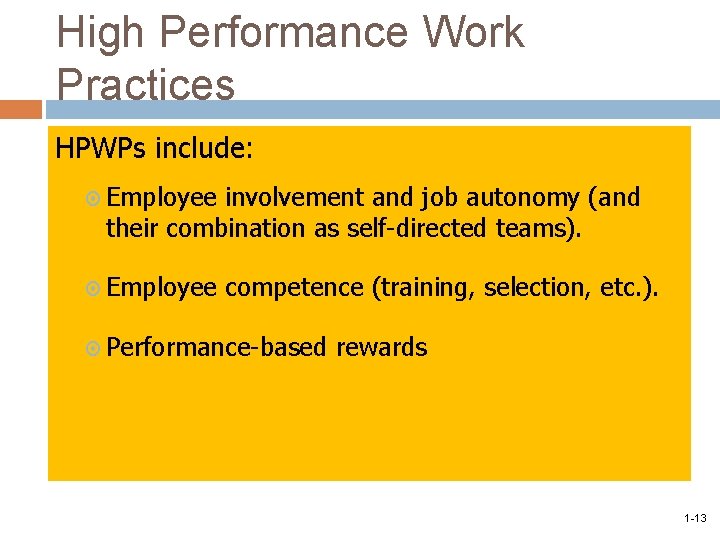 High Performance Work Practices HPWPs include: Employee involvement and job autonomy (and their combination