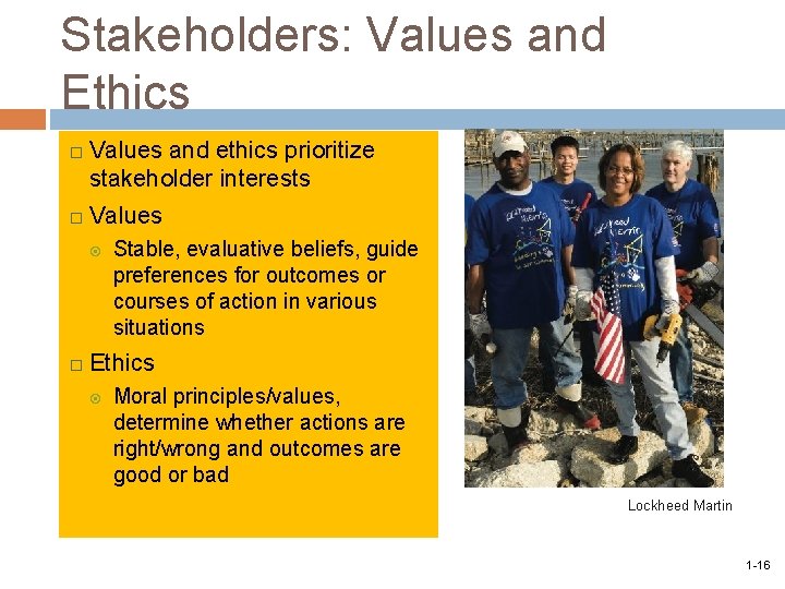 Stakeholders: Values and Ethics Values and ethics prioritize stakeholder interests Values Stable, evaluative beliefs,