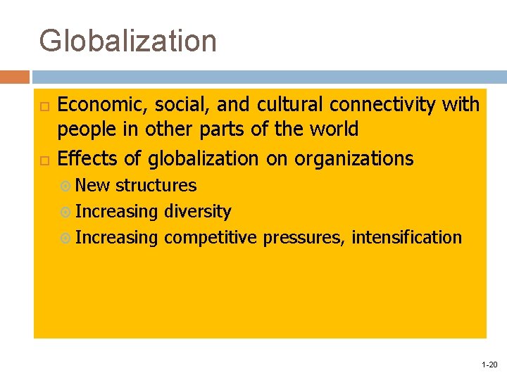 Globalization Economic, social, and cultural connectivity with people in other parts of the world