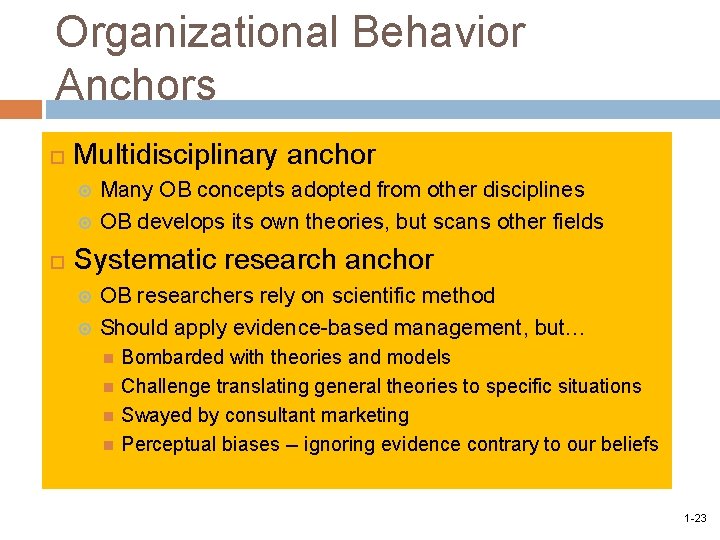 Organizational Behavior Anchors Multidisciplinary anchor Many OB concepts adopted from other disciplines OB develops