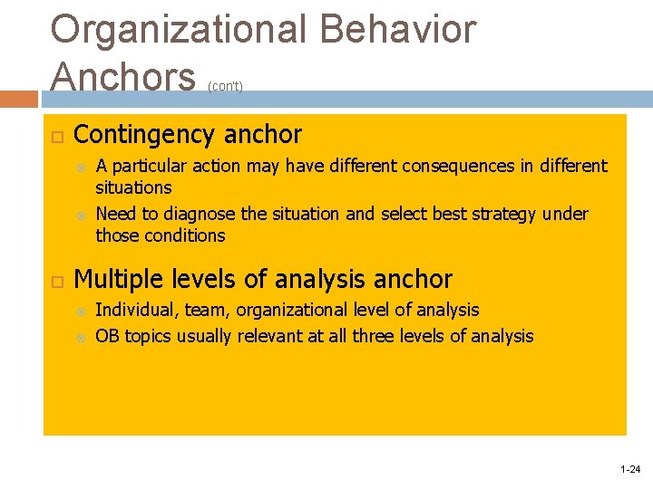 Organizational Behavior Anchors (con’t) Contingency anchor A particular action may have different consequences in