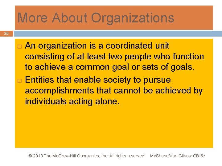 More About Organizations 25 An organization is a coordinated unit consisting of at least
