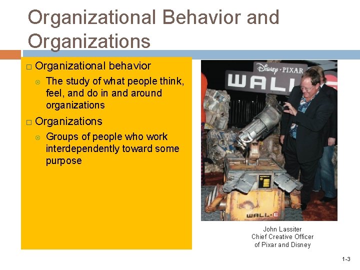 Organizational Behavior and Organizations Organizational behavior The study of what people think, feel, and