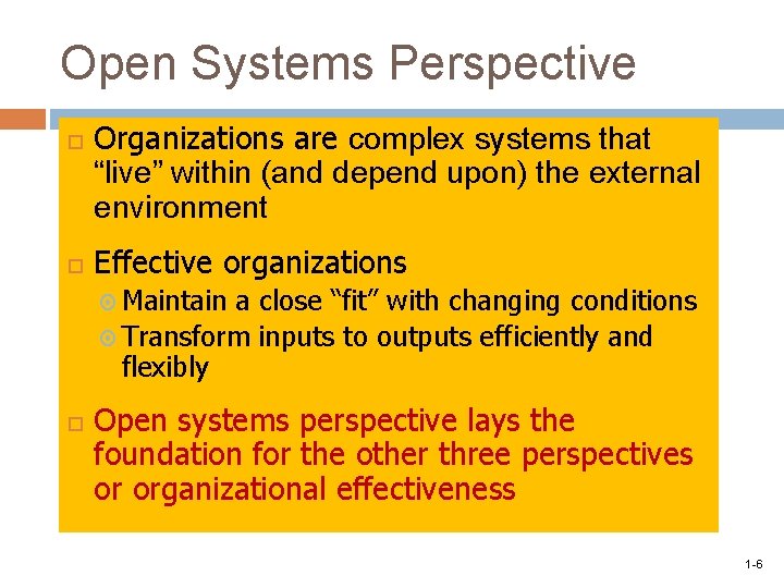 Open Systems Perspective Organizations are complex systems that “live” within (and depend upon) the