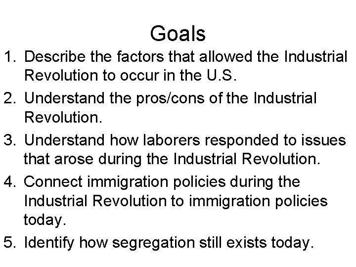 Goals 1. Describe the factors that allowed the Industrial Revolution to occur in the