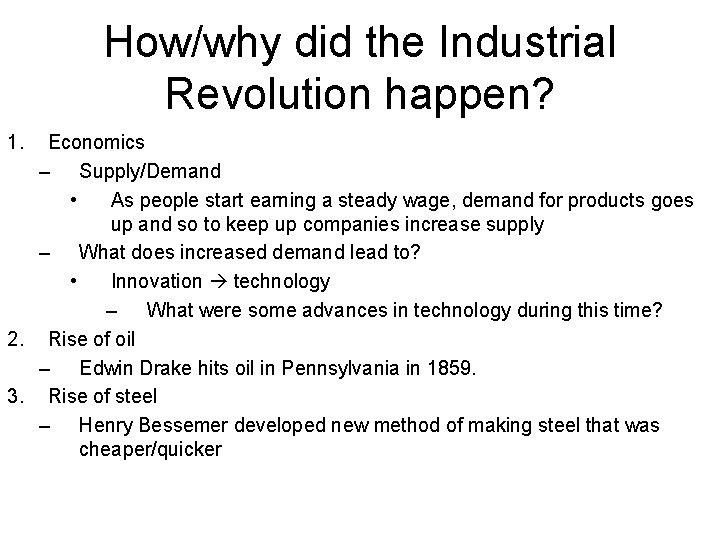 How/why did the Industrial Revolution happen? 1. Economics – Supply/Demand • As people start