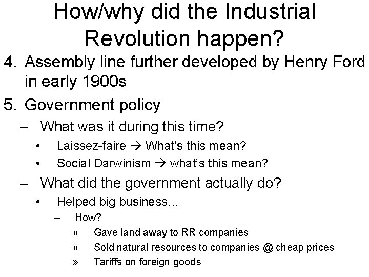 How/why did the Industrial Revolution happen? 4. Assembly line further developed by Henry Ford