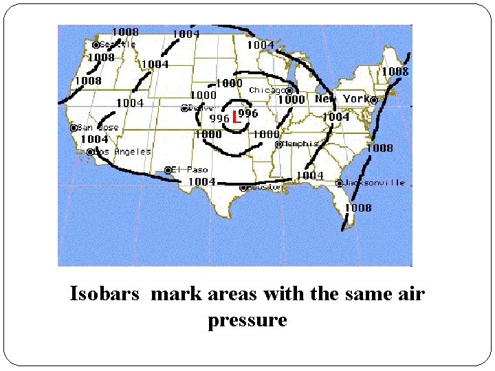 Isobars mark areas with the same air pressure 