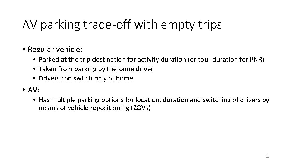 AV parking trade-off with empty trips • Regular vehicle: • Parked at the trip AV parking trade-off with empty trips • Regular vehicle: • Parked at the trip