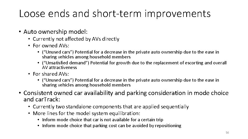 Loose ends and short-term improvements • Auto ownership model: • Currently not affected by Loose ends and short-term improvements • Auto ownership model: • Currently not affected by