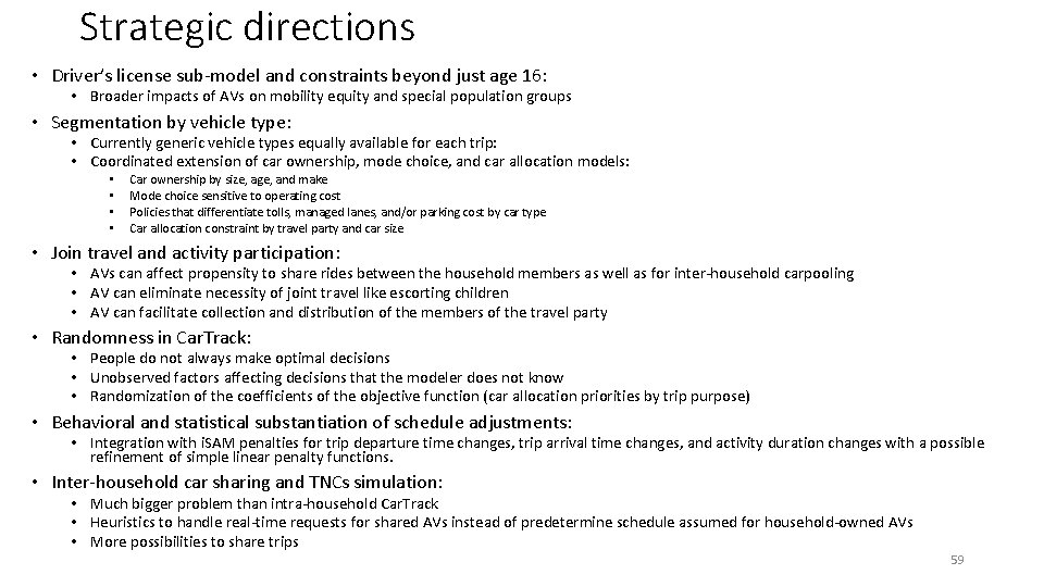 Strategic directions • Driver’s license sub-model and constraints beyond just age 16: • Broader Strategic directions • Driver’s license sub-model and constraints beyond just age 16: • Broader