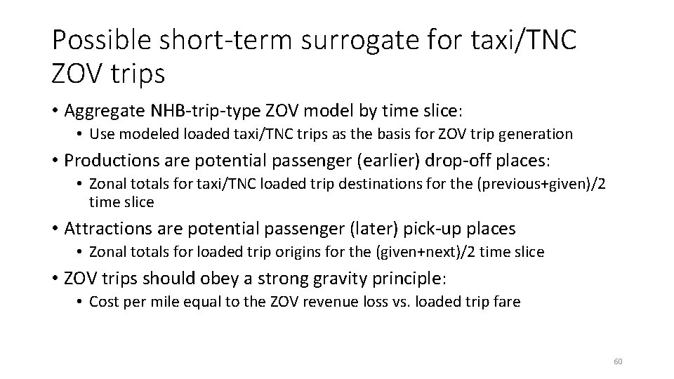 Possible short-term surrogate for taxi/TNC ZOV trips • Aggregate NHB-trip-type ZOV model by time Possible short-term surrogate for taxi/TNC ZOV trips • Aggregate NHB-trip-type ZOV model by time
