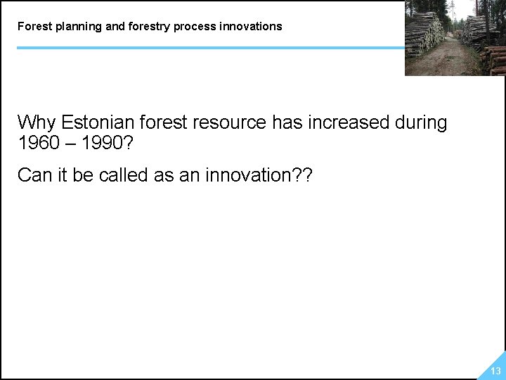 Forest planning and forestry process innovations Why Estonian forest resource has increased during 1960