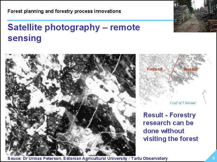 Forest planning and forestry process innovations Satellite photography – remote sensing Result - Forestry