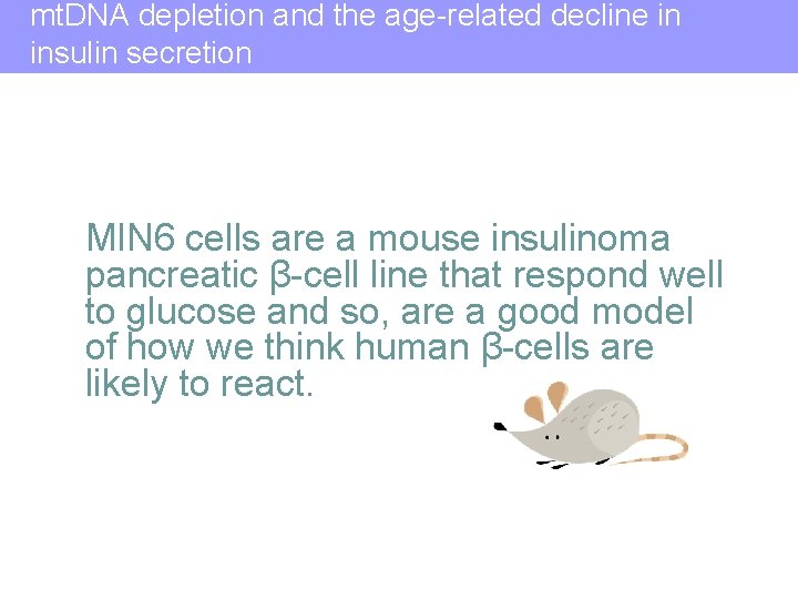 mt. DNA depletion and the age-related decline in insulin secretion MIN 6 cells are