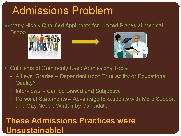 Admissions Problem Many Highly Qualified Applicants for Limited Places at Medical School • Criticisms