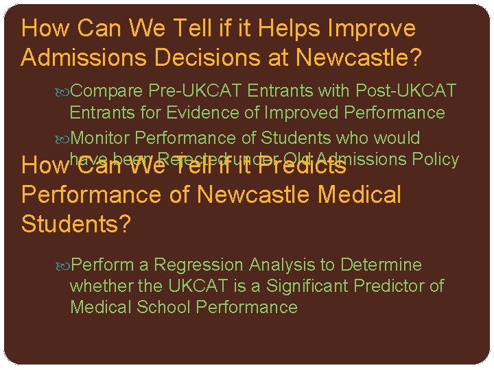 How Can We Tell if it Helps Improve Admissions Decisions at Newcastle? Compare Pre-UKCAT