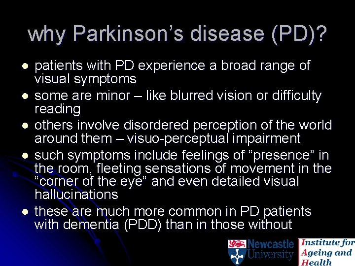 why Parkinson’s disease (PD)? l l l patients with PD experience a broad range