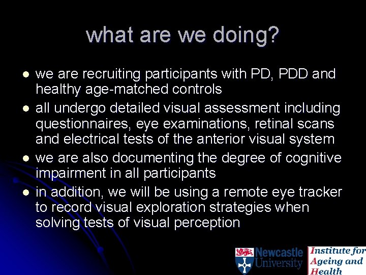 what are we doing? l l we are recruiting participants with PD, PDD and