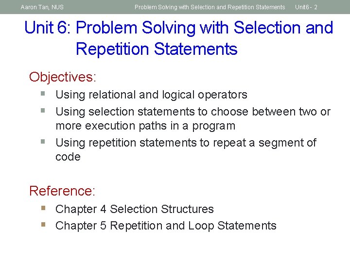 Aaron Tan, NUS Problem Solving with Selection and Repetition Statements Unit 6 - 2