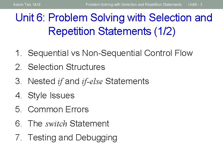 Aaron Tan, NUS Problem Solving with Selection and Repetition Statements Unit 6 - 3