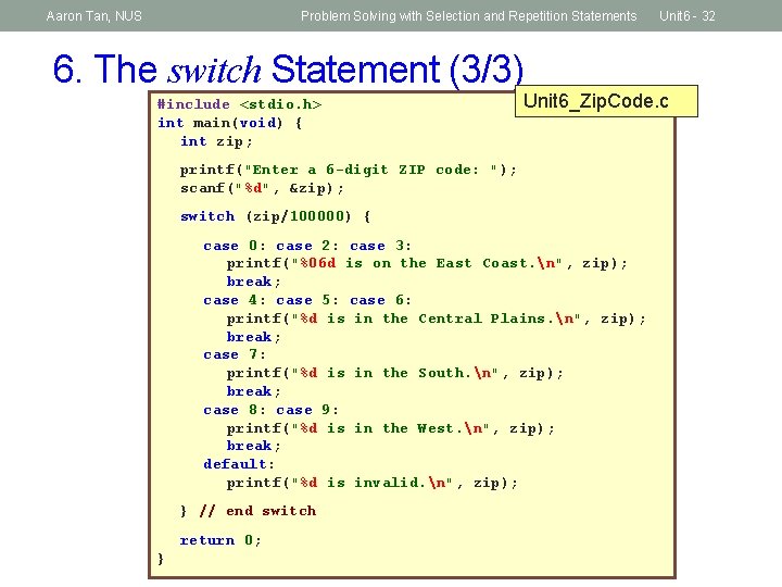 Aaron Tan, NUS Problem Solving with Selection and Repetition Statements 6. The switch Statement