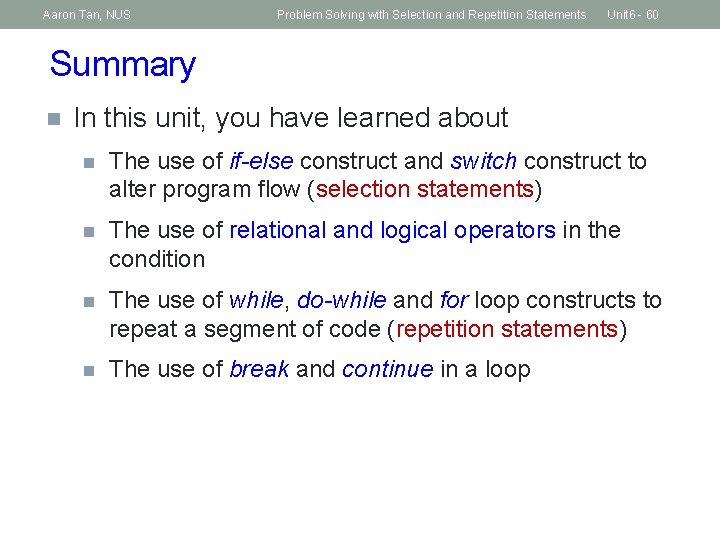 Aaron Tan, NUS Problem Solving with Selection and Repetition Statements Unit 6 - 60