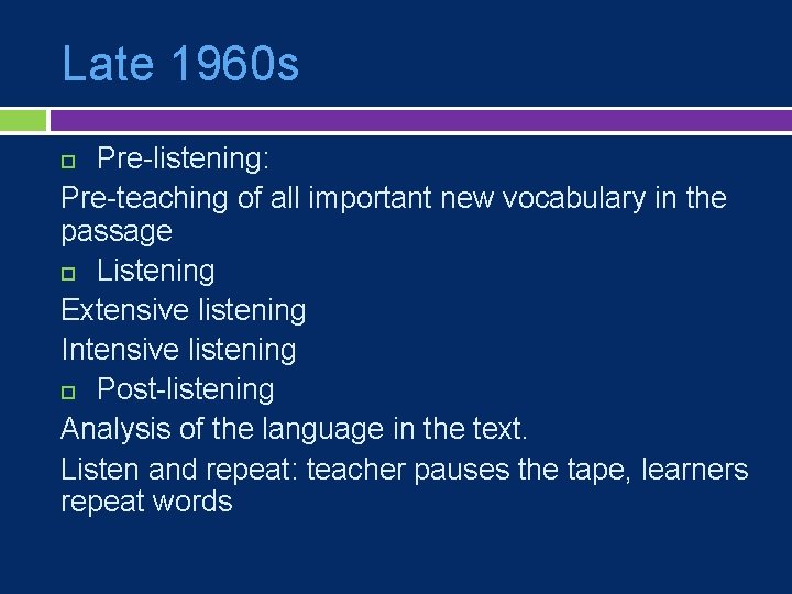 Late 1960 s Pre-listening: Pre-teaching of all important new vocabulary in the passage Listening