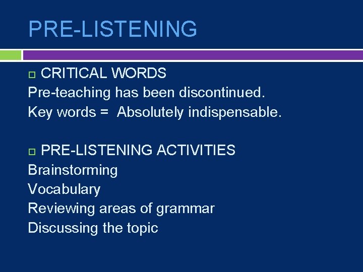 PRE-LISTENING CRITICAL WORDS Pre-teaching has been discontinued. Key words = Absolutely indispensable. PRE-LISTENING ACTIVITIES