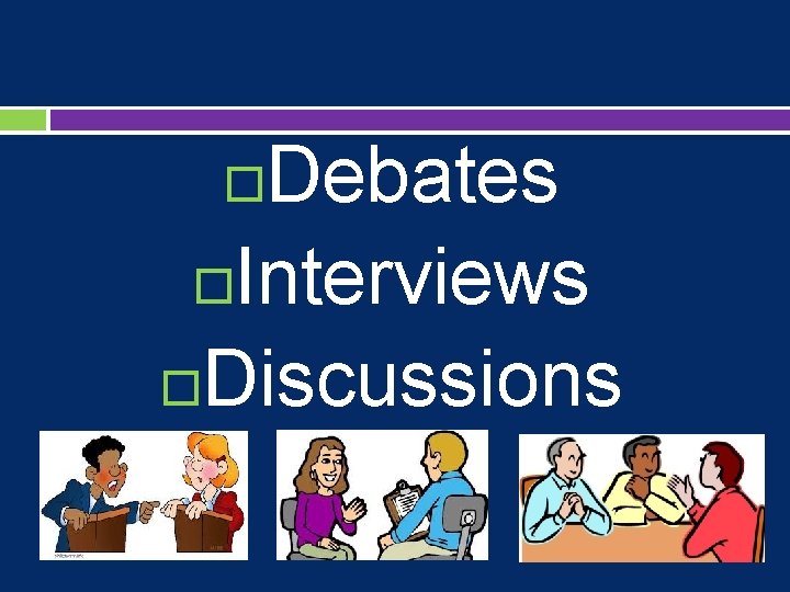 Debates Interviews Discussions 