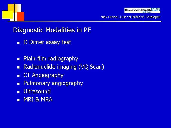 Nick Oldnall, Clinical Practice Developer Diagnostic Modalities in PE n n n n D